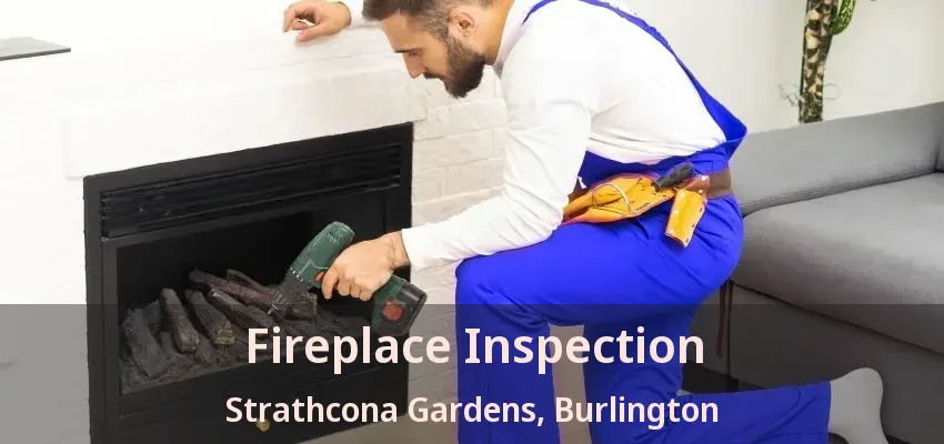 Fireplace Inspection Strathcona Gardens, Burlington - ON Fireplace Inspection Strathcona Gardens, Burlington - ON