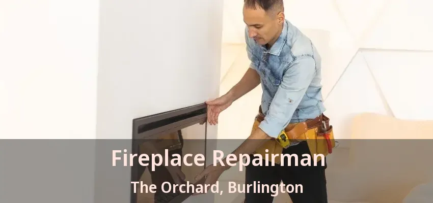 Fireplace Repairman The Orchard, Burlington - ON Fireplace Repairman The Orchard, Burlington - ON
