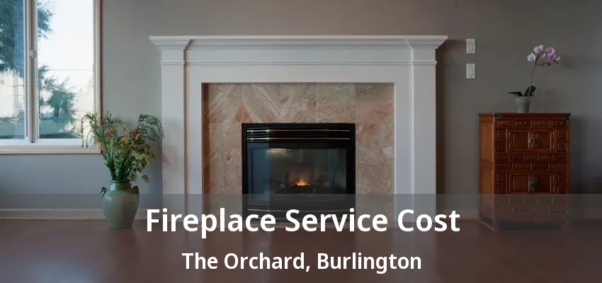 Fireplace Service Cost The Orchard, Burlington - ON