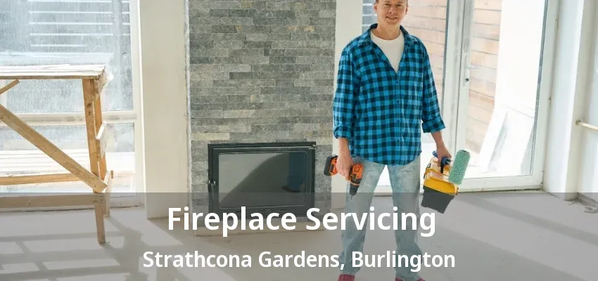 Fireplace Servicing Strathcona Gardens, Burlington - ON