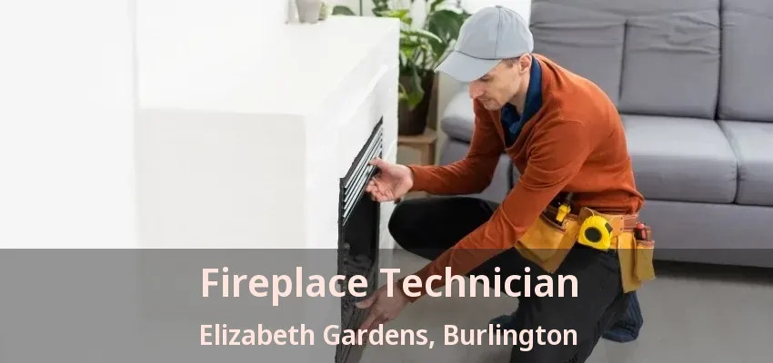 Fireplace Technician Elizabeth Gardens, Burlington - ON