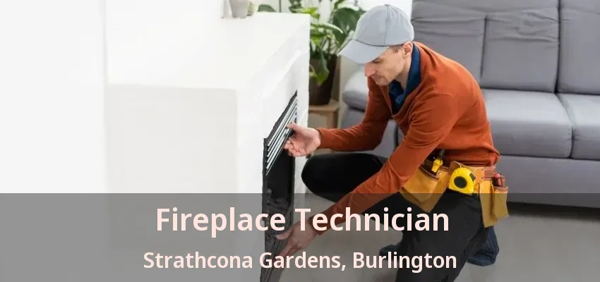Fireplace Technician Strathcona Gardens, Burlington - ON Fireplace Technician Strathcona Gardens, Burlington - ON