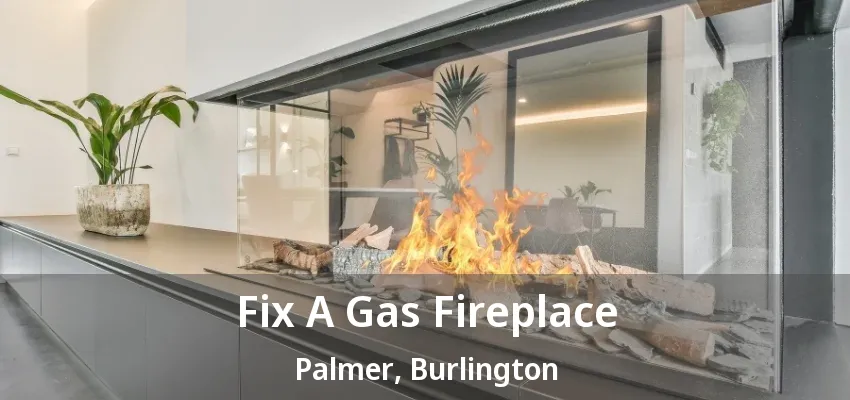 Fix A Gas Fireplace Palmer, Burlington - ON