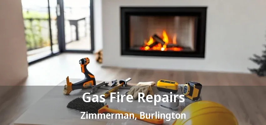 Gas Fire Repairs Zimmerman, Burlington - ON Gas Fire Repairs Zimmerman, Burlington - ON
