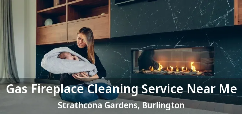 Gas Fireplace Cleaning Service Near Me Strathcona Gardens, Burlington - ON