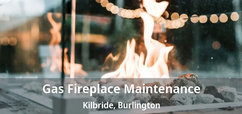 Gas Fireplace Maintenance Kilbride, Burlington - ON Gas Fireplace Maintenance Kilbride, Burlington - ON