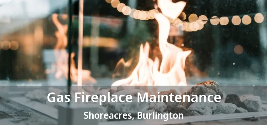 Gas Fireplace Maintenance Shoreacres, Burlington - ON Gas Fireplace Maintenance Shoreacres, Burlington - ON