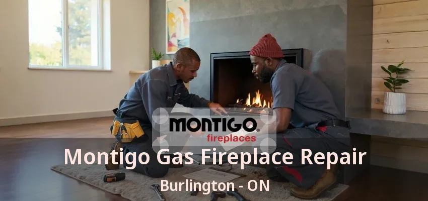 Montigo Gas Fireplace Repair Burlington - ON Montigo Gas Fireplace Repair Burlington - ON