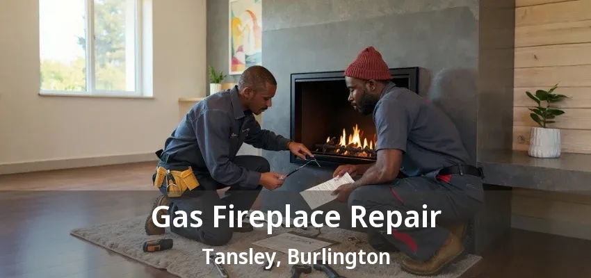 Gas Fireplace Repair Tansley, Burlington - ON Gas Fireplace Repair Tansley, Burlington - ON