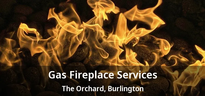 Gas Fireplace Services The Orchard, Burlington - ON