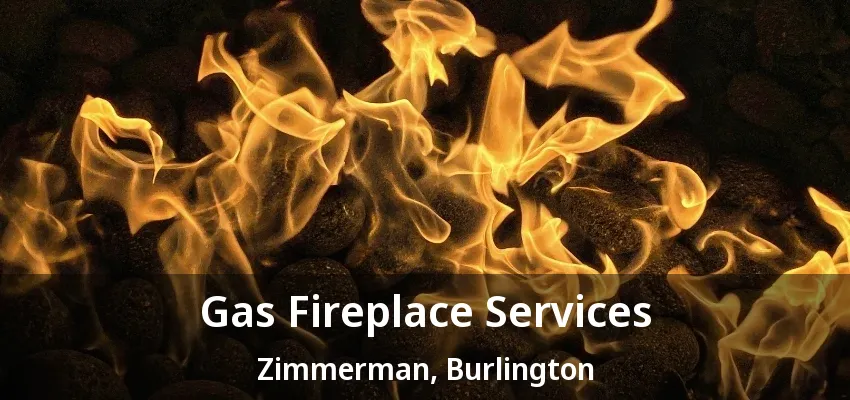 Gas Fireplace Services Zimmerman, Burlington - ON