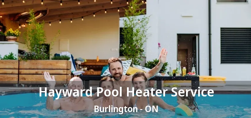 Hayward Pool Heater Service Burlington - ON Hayward Pool Heater Service Burlington - ON