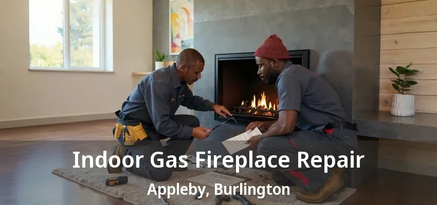 Indoor Gas Fireplace Repair Appleby, Burlington - ON