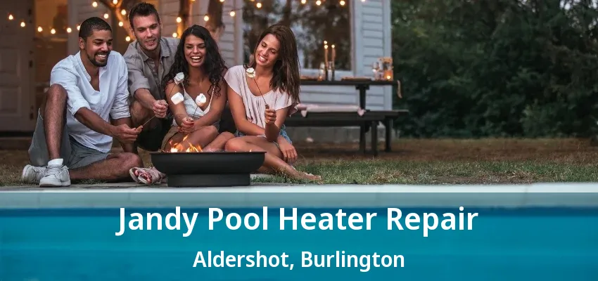 Jandy Pool Heater Repair Aldershot, Burlington - ON