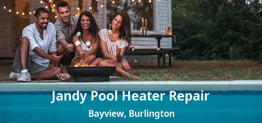 Jandy Pool Heater Repair Bayview, Burlington - ON