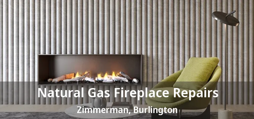 Natural Gas Fireplace Repairs Zimmerman, Burlington - ON