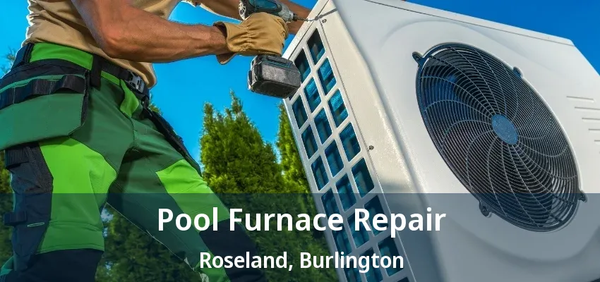Pool Furnace Repair Roseland, Burlington - ON Pool Furnace Repair Roseland, Burlington - ON