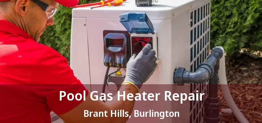Pool Gas Heater Repair Brant Hills, Burlington - ON Pool Gas Heater Repair Brant Hills, Burlington - ON