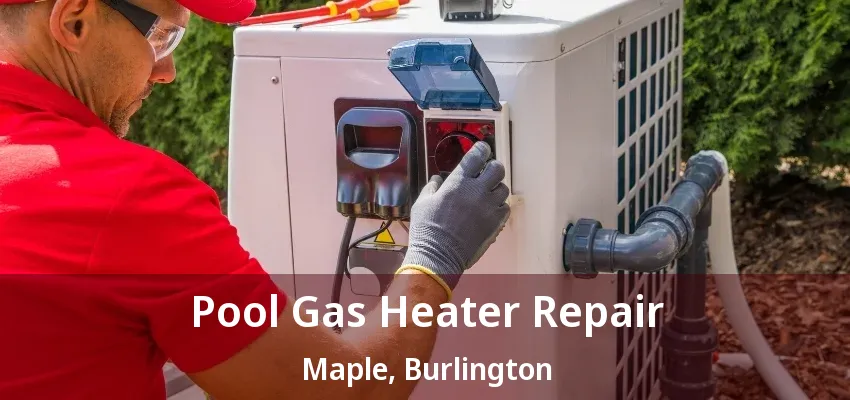 Pool Gas Heater Repair Maple, Burlington - ON