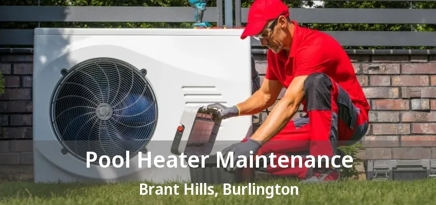 Pool Heater Maintenance Brant Hills, Burlington - ON Pool Heater Maintenance Brant Hills, Burlington - ON