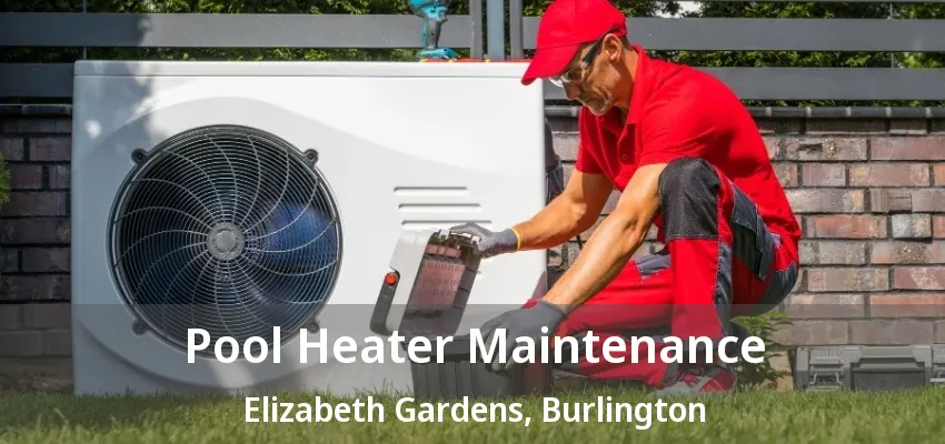 Pool Heater Maintenance Elizabeth Gardens, Burlington - ON