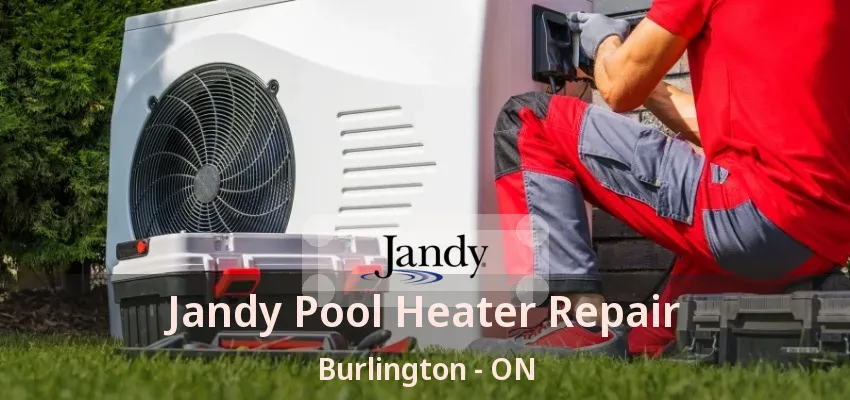 Jandy Pool Heater Repair Burlington - ON