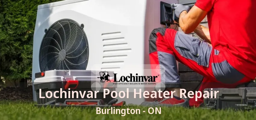 Lochinvar Pool Heater Repair Burlington - ON Lochinvar Pool Heater Repair Burlington - ON