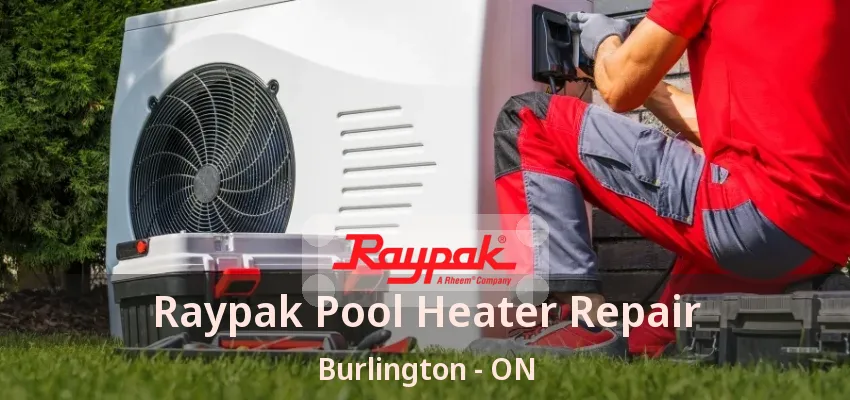 Raypak Pool Heater Repair Burlington - ON