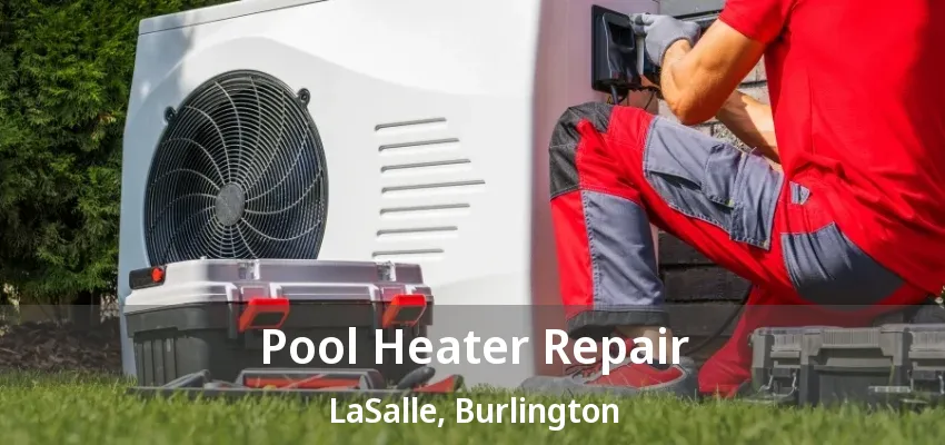 Pool Heater Repair LaSalle, Burlington - ON Pool Heater Repair LaSalle, Burlington - ON
