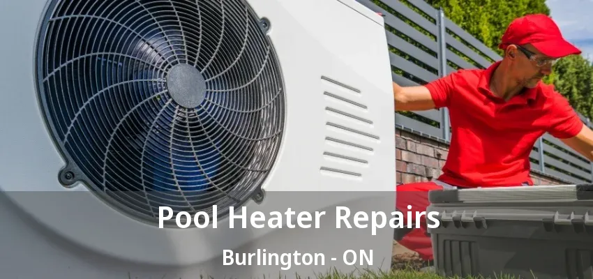 Pool Heater Repairs Burlington - ON