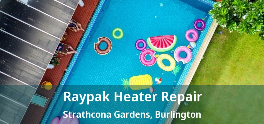 Raypak Heater Repair Strathcona Gardens, Burlington - ON