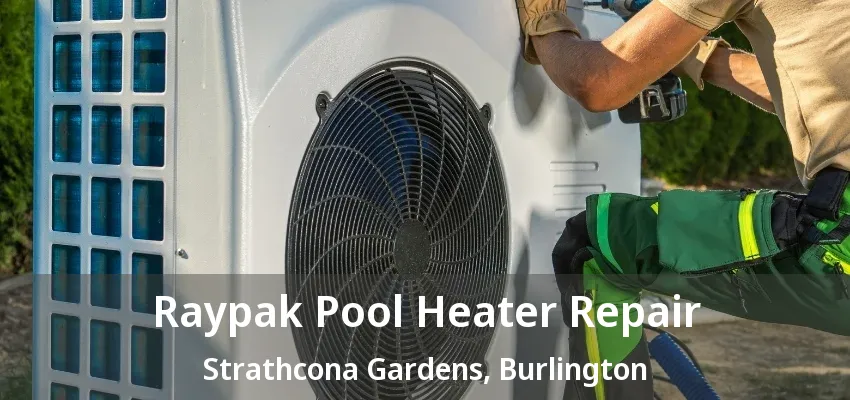 Raypak Pool Heater Repair Strathcona Gardens, Burlington - ON Raypak Pool Heater Repair Strathcona Gardens, Burlington - ON