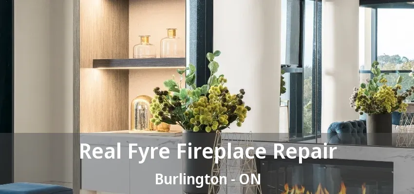 Real Fyre Fireplace Repair Burlington - ON