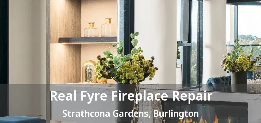 Real Fyre Fireplace Repair Strathcona Gardens, Burlington - ON