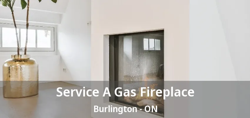 Service A Gas Fireplace Burlington - ON