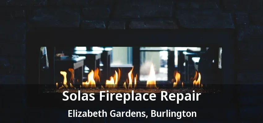 Solas Fireplace Repair Elizabeth Gardens, Burlington - ON