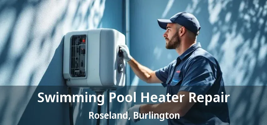 Swimming Pool Heater Repair Roseland, Burlington - ON