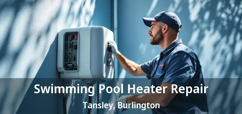 Swimming Pool Heater Repair Tansley, Burlington - ON Swimming Pool Heater Repair Tansley, Burlington - ON