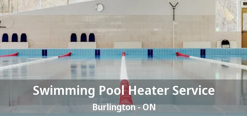 Swimming Pool Heater Service Burlington - ON Swimming Pool Heater Service Burlington - ON