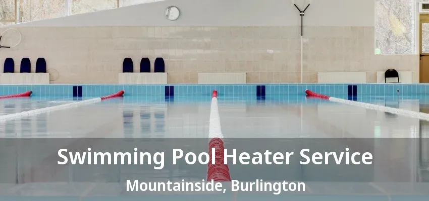 Swimming Pool Heater Service Mountainside, Burlington - ON