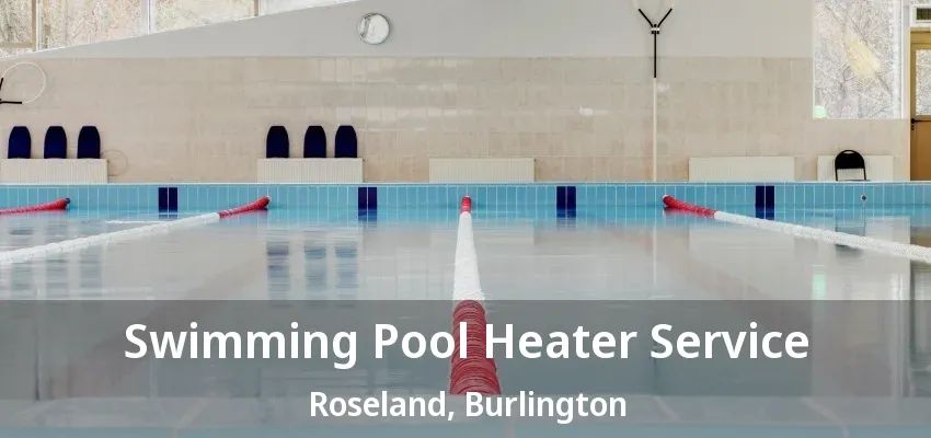 Swimming Pool Heater Service Roseland, Burlington - ON Swimming Pool Heater Service Roseland, Burlington - ON