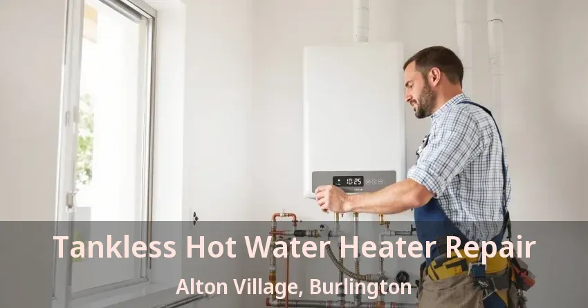 Tankless Hot Water Heater Repair Alton Village, Burlington - ON Tankless Hot Water Heater Repair Alton Village, Burlington - ON