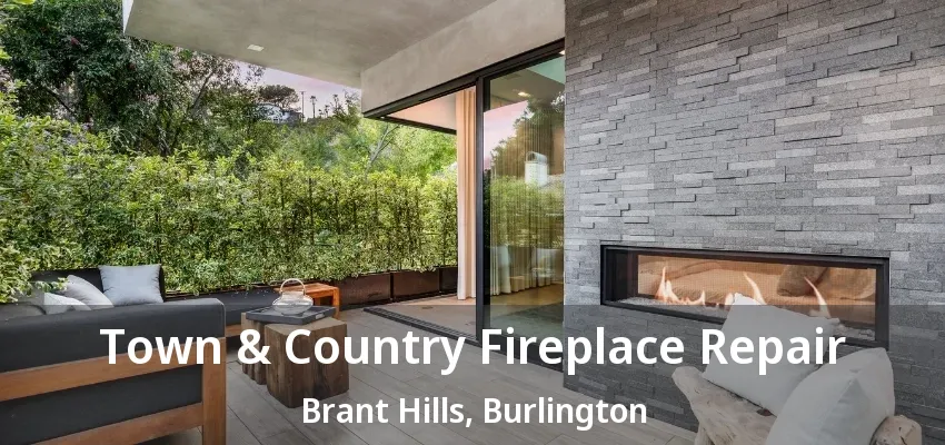 Town & Country Fireplace Repair Brant Hills, Burlington - ON Town & Country Fireplace Repair Brant Hills, Burlington - ON