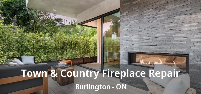 Town & Country Fireplace Repair Burlington - ON