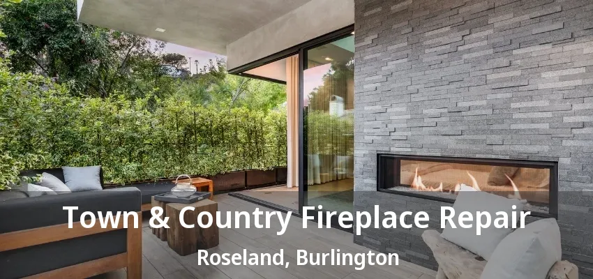 Town & Country Fireplace Repair Roseland, Burlington - ON Town & Country Fireplace Repair Roseland, Burlington - ON