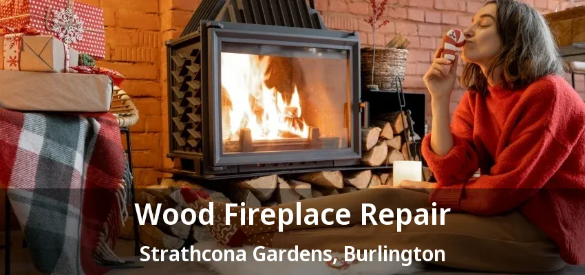 Wood Fireplace Repair Strathcona Gardens, Burlington - ON